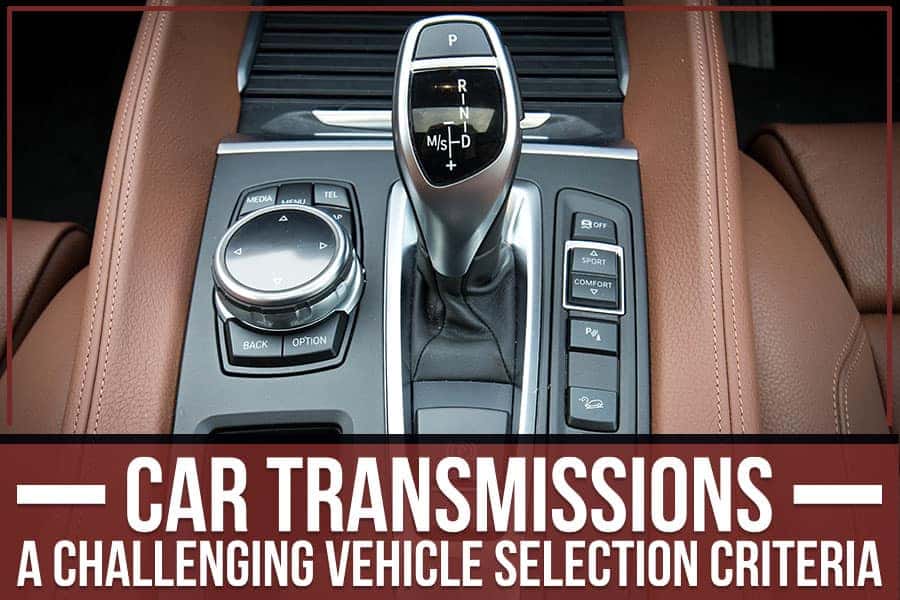 Car Transmissions - A Challenging Vehicle Selection Criteria
