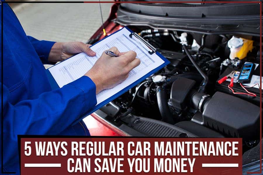 5 Ways Regular Car Maintenance Can Save You Money