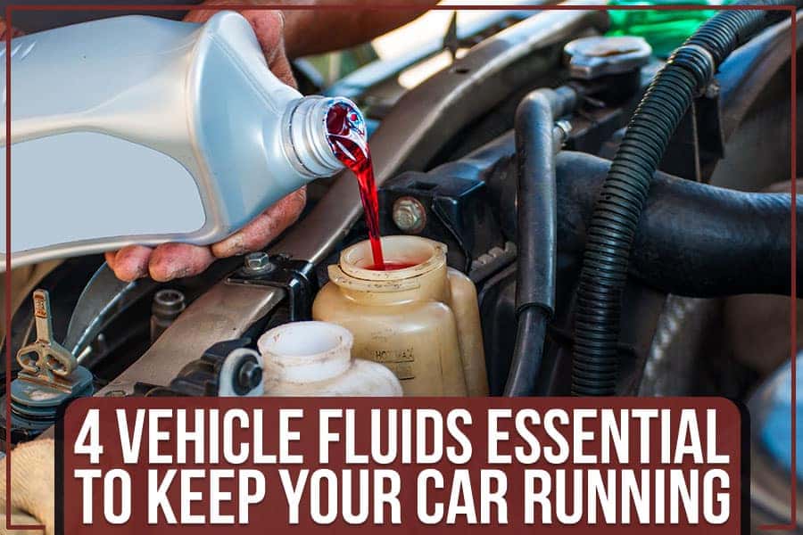 4 Vehicle Fluids Essential To Keep Your Car Running