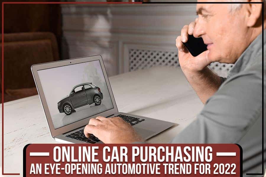 Online Car Purchasing – An Eye-Opening Automotive Trend For 2022